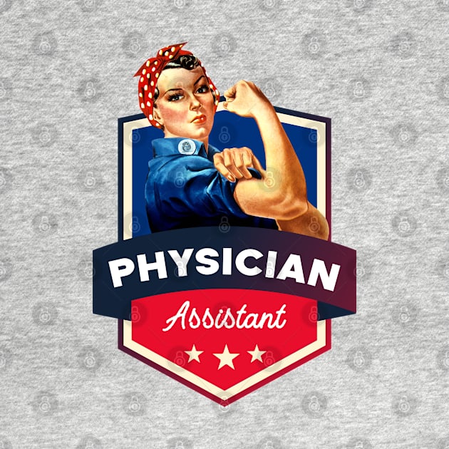 Physician Assistant - Rosie the Riveter - Faux Badge Design by best-vibes-only